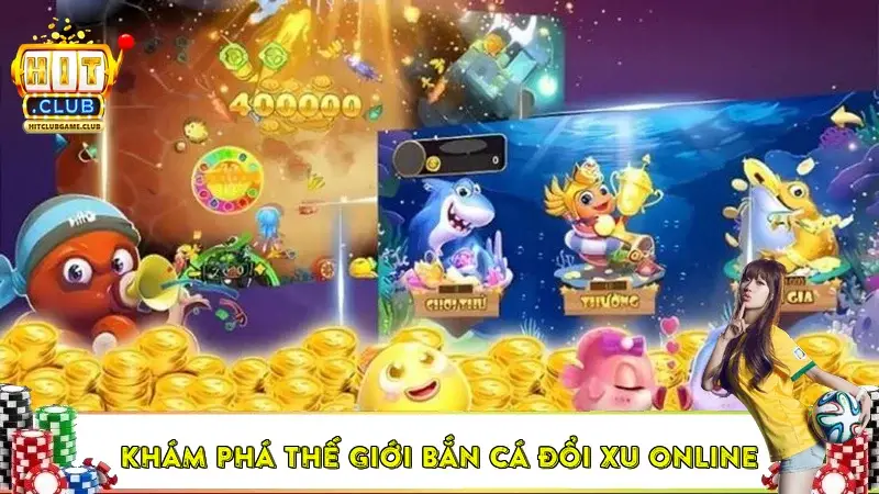 Khám Phá Thế Giới Bắn Cá Đổi Xu Online – Hái Xu Thú Vị