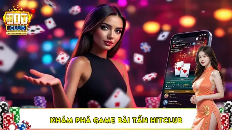 Khám phá Game bài Tấn – Đối Kháng Đầy Kịch Tính Trên HitClub