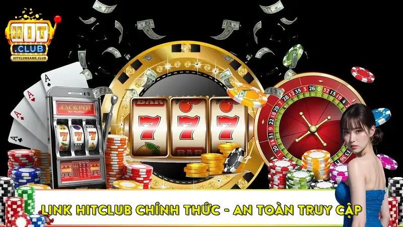 HitClub Chính Thức – Cẩm Nang An Toàn Truy Cập Tài Khoản