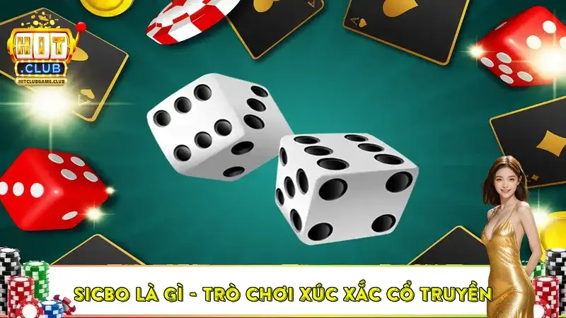 Sicbo là gì – Trò chơi xúc xắc cổ truyền trong casino hiện đại