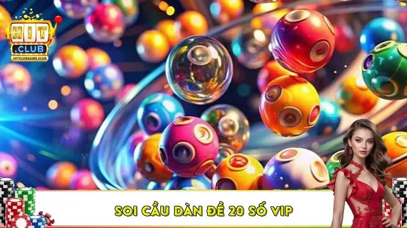 Soi cầu dàn đề 20 số vip – Cẩm nang chọn số dựa trên phân tích