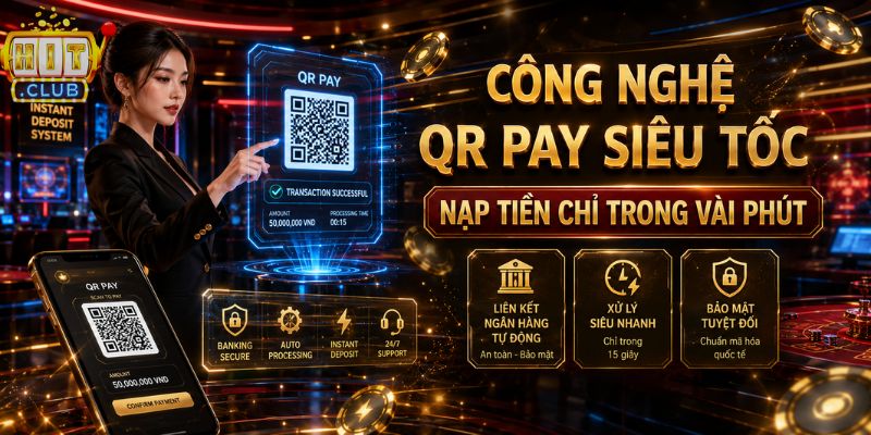 HitClub ⭐️ Link Vào Hit Club Mới T8/2026 Ưu Đãi Khủng Nạp rút QR Pay siêu tốc tại HITCLUB